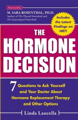 The Hormone Decision: 7 Questions To Ask Yourself and Your Doctor About Hormone Replacement Therapy and Other Options by Laucella, Linda