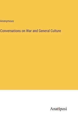 Conversations on War and General Culture by Anonymous