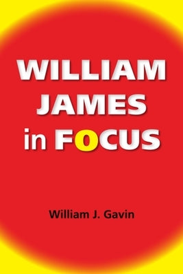 William James in Focus: Willing to Believe by Gavin, William J.