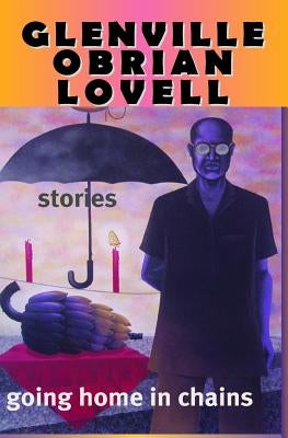 Going Home in Chains by Lovell, Glenville Obrian