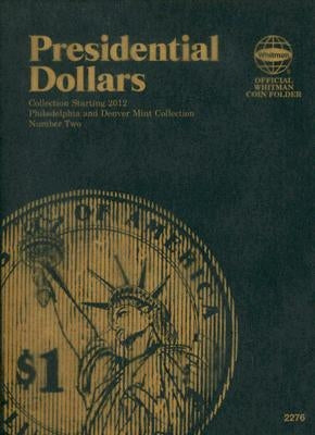 Presidential Dollars: Philadelphia and Denver Mint Collection: Number Two by Whitman Publishing