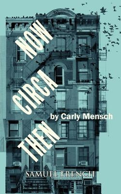 Now Circa Then by Mensch, Carly