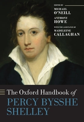 The Oxford Handbook of Percy Bysshe Shelley by O'Neill, Michael