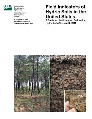 Field Indicators of Hydric Soils in the United States - A Guide for Identifying and Delineating Hydric Soils - Version 8.2, 2018 (Color Edition) by Department of Agriculture, U. S.