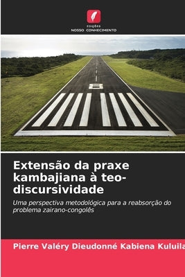 Extensão da praxe kambajiana à teo-discursividade by Kabiena Kuluila, Pierre Valéry Dieudonn