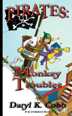 Pirates: Monkey Troubles by Cobb, Daryl K.