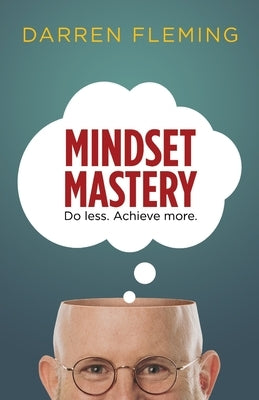 Mindset Mastery: Do less. Achieve more. by Fleming, Darren