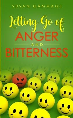 Letting Go of Anger and Bitterness by Gammage, Susan