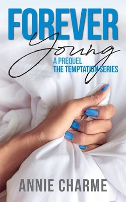 Forever Young: A Prequel by Charme, Annie