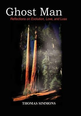 Ghost Man: Reflections on Evolution, Love, and Loss by Simmons, Thomas