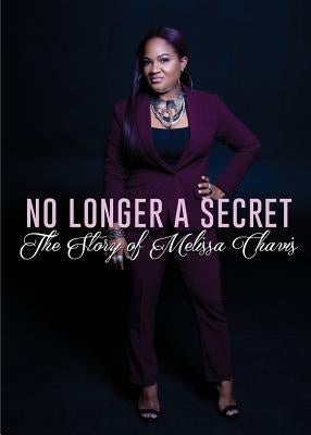 No Longer A Secret by Chavis, Melissa D.