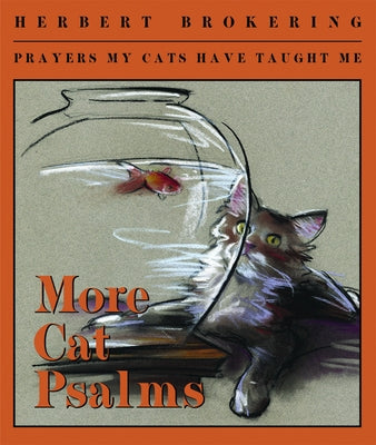 More Cat Psalms: Prayers My Cats Have Taught Me by Brokering, Herbert