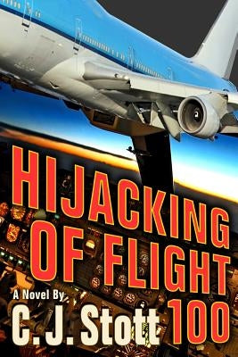 Hijacking of Flight 100 by Stott, C. J.