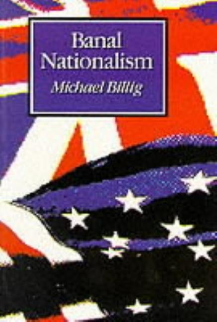 Banal Nationalism by Billig, Michael