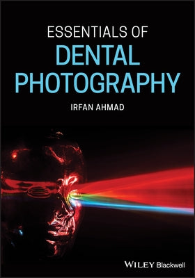 Essentials of Dental Photography by Ahmad, Irfan