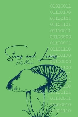 Stems and Leaves: Poems Inspired by Programming by Newman, Rorie