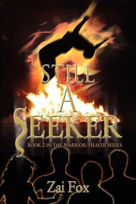 Still A Seeker: Book 2 in the Warrior/Healer Series by Fox, Zai