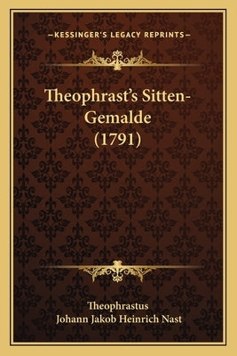 Theophrast's Sitten-Gemalde (1791) by Theophrastus