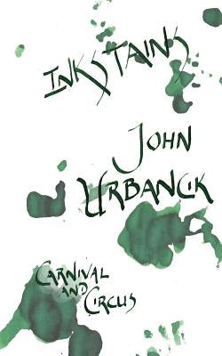 InkStains Series 2: January: Carnival and Circus by Urbancik, John