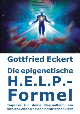 Die epigenetische H.E.L.P.-Formel by Eckert, Gottfried