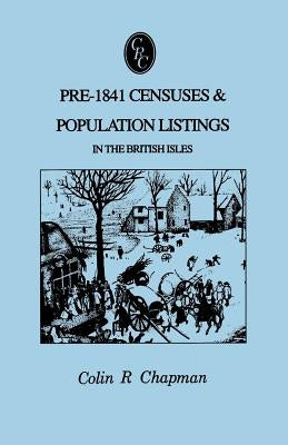 Pre-1841 Censuses & Population Listings in the British Isles by Chapman, Colin R.