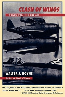 Clash of Wings: World War II in the Air by Boyne, Walter J.