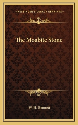 The Moabite Stone by Bennett, W. H.