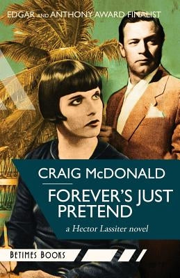 Forever's Just Pretend: A Hector Lassiter novel by McDonald, Craig