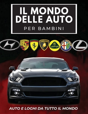 Il Mondo Delle Auto Per Bambini: Libro colorato per bambini, loghi di marchi automobilistici con belle immagini di auto da tutto il mondo, apprendimen by Butler, Conrad K.