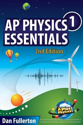 AP Physics 1 Essentials: An APlusPhysics Guide by Fullerton, Dan