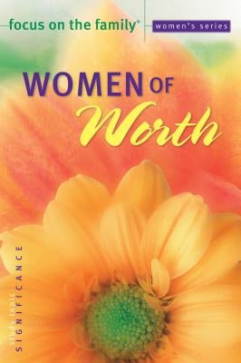 Women of Worth by Focus on the Family