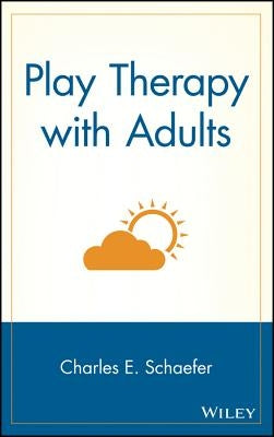 Play Therapy with Adults by Schaefer, Charles E.