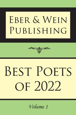 Best Poets of 2022: Vol. 1 by Eber & Wein Publishing