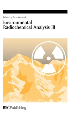 Environmental Radiochemical Analysis III by Warwick, Peter