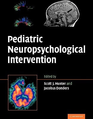 Pediatric Neuropsychological Intervention by Hunter, Scott J.