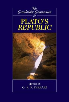 The Cambridge Companion to Plato's Republic by Ferrari, G. R. F.