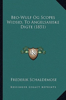 Beo-Wulf Og Scopes Widsid: To Angelsaxiske Digte (1851) by Schaldemose, Frederik