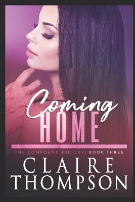 Coming Home: The Compound Trilogy - Book 3 by Thompson, Claire