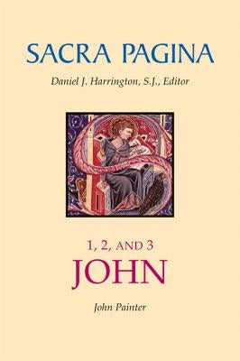 Sacra Pagina: 1, 2, and 3 John by Painter, John