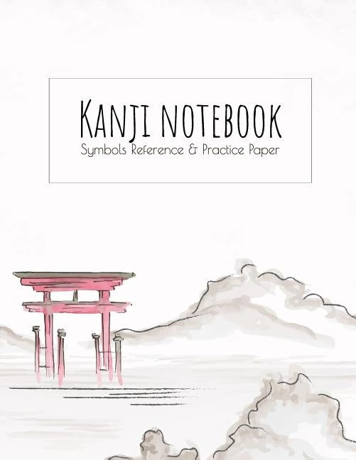 Kanji Notebook Symbols Reference & Practice Paper: Genkoyoshi practice paper (Type of paper used for writing Japanese symbols) for Kanji, Hiragana, Ka by Japanese Writing Notebooks, Ashley's