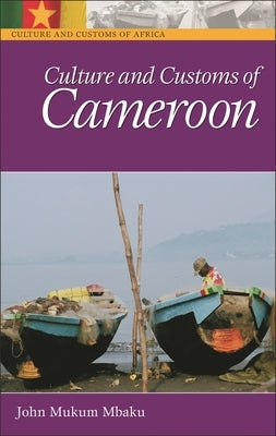 Culture and Customs of Cameroon by Mbaku, John Mukum