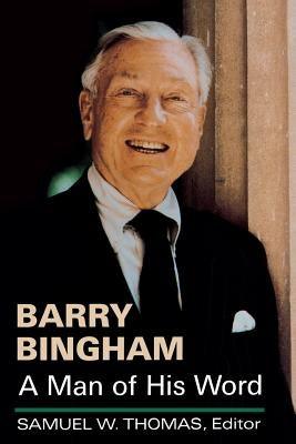 Barry Bingham: A Man of His Word by Bingham, Barry