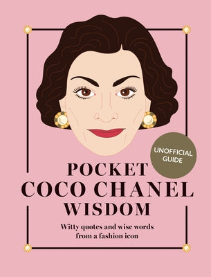 Pocket Coco Chanel Wisdom (Reissue): Witty Quotes and Wise Words from a Fashion Icon by Hardie Grant Books