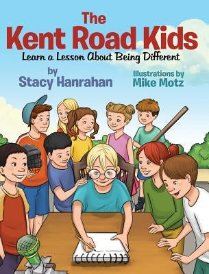 The Kent Road Kids Learn a Lesson About Being Different by Hanrahan, Stacy