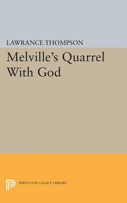 Melville's Quarrel with God by Thompson, Lawrance Roger