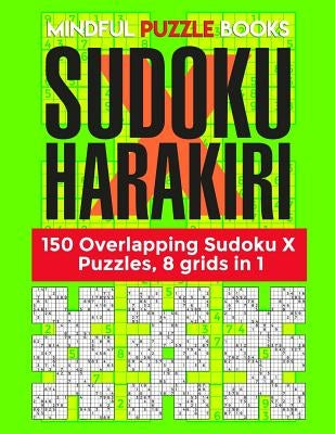 Sudoku Harakiri: 150 Overlapping Sudoku X Puzzles, 8 grids in 1 by Mindful Puzzle Book