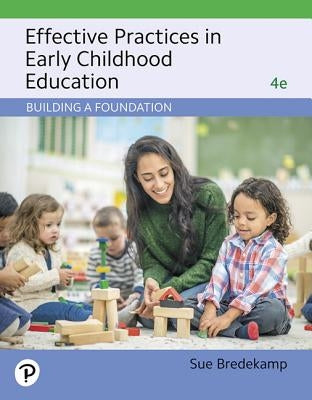 Effective Practices in Early Childhood Education: Building a Foundation by Bredekamp, Sue