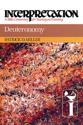 Deuteronomy: Interpretation: A Bible Commentary for Teaching and Preaching by Miller, Patrick D.