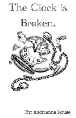 The Clock is Broken by Rouse, Audrianna