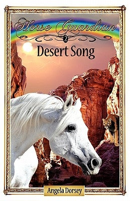 Desert Song: Sometimes Horses Need a Little Magic by Dorsey, Angela